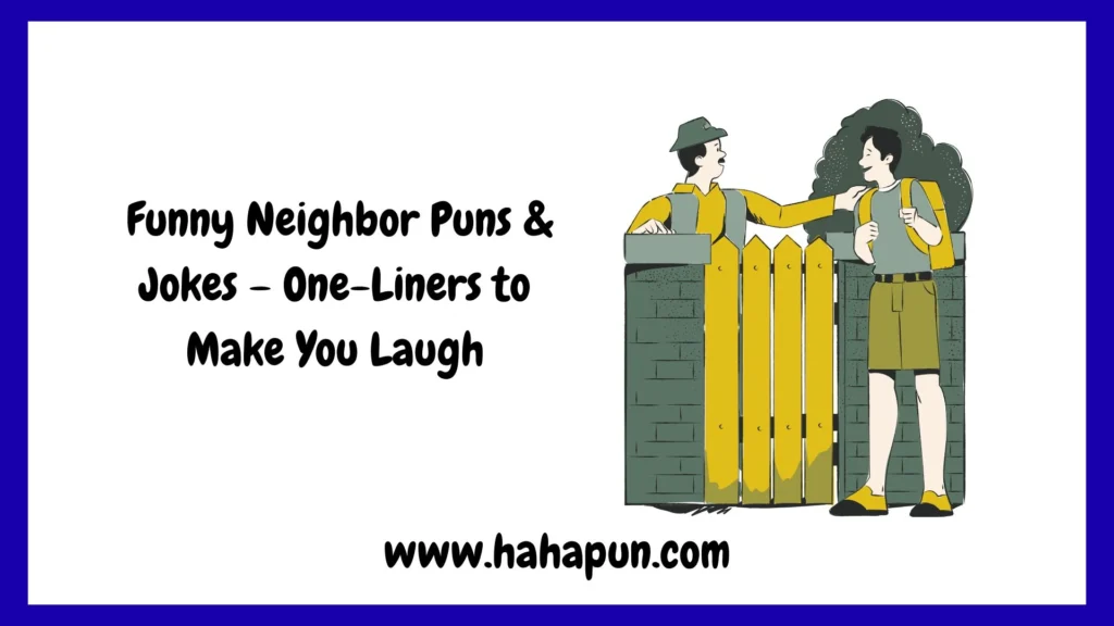 Funny Neighbor Puns & Jokes – One-Liners to Make You Laugh