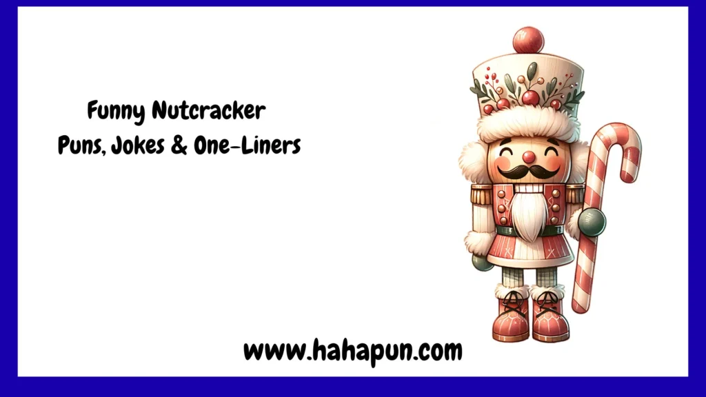 Funny Nutcracker Puns, Jokes & One-Liners