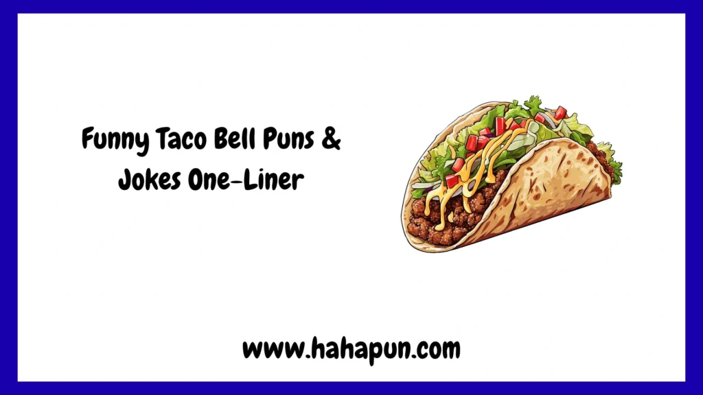 Funny Taco Bell Puns & Jokes One-Liner