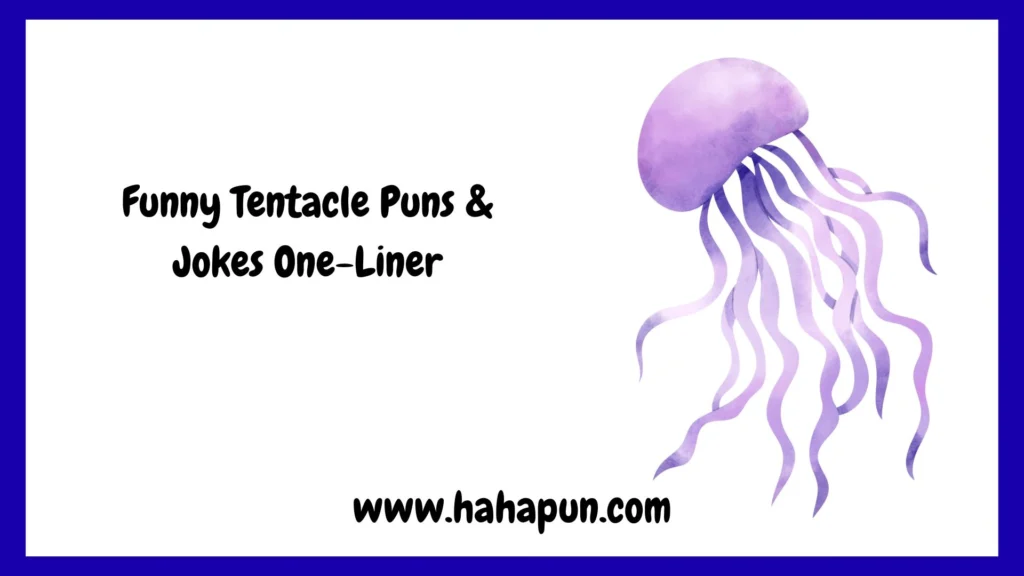 Funny Tentacle Puns & Jokes One-Liner