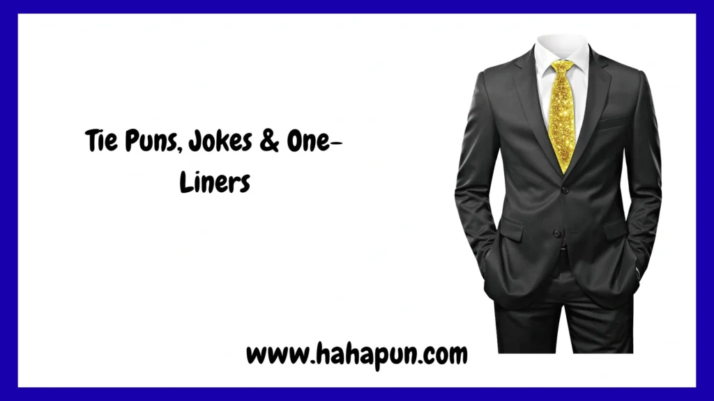 Tie Puns, Jokes & One-Liners