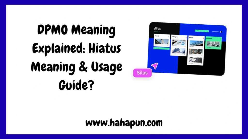 DPMO Meaning Explained: Hiatus Meaning & Usage Guide?