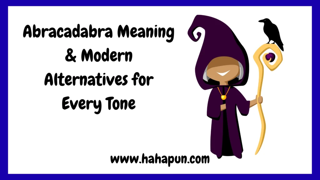 Abracadabra Meaning & Modern Alternatives for Every Tone