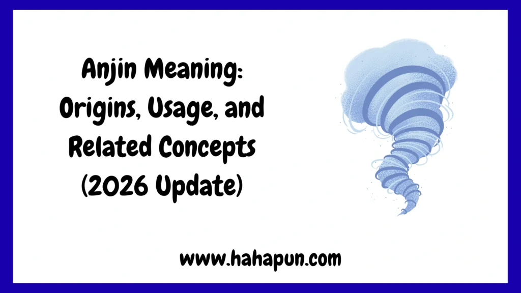 Anjin Meaning: Origins, Usage, and Related Concepts (2026 Update)