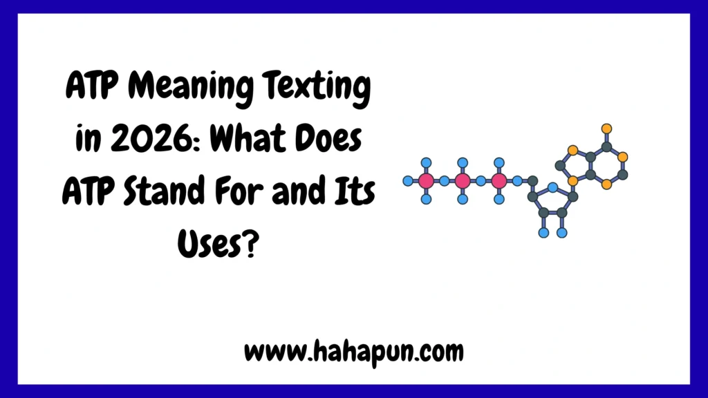 ATP Meaning Texting in 2026: What Does ATP Stand For and Its Uses?