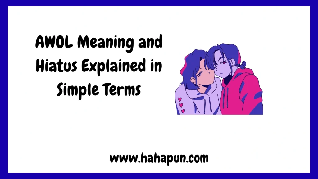 AWOL Meaning and Hiatus Explained in Simple Terms