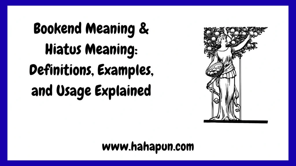 Bookend Meaning & Hiatus Meaning: Definitions, Examples, and Usage Explained