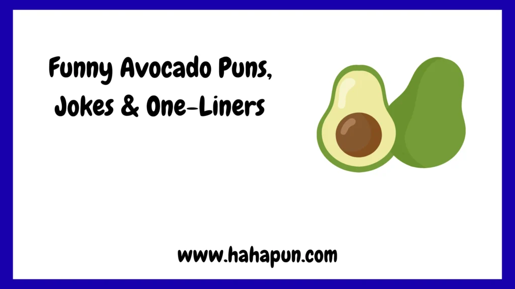 Funny Avocado Puns, Jokes & One-Liners