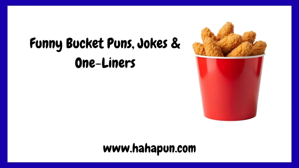 Funny Bucket Puns, Jokes & One-Liners