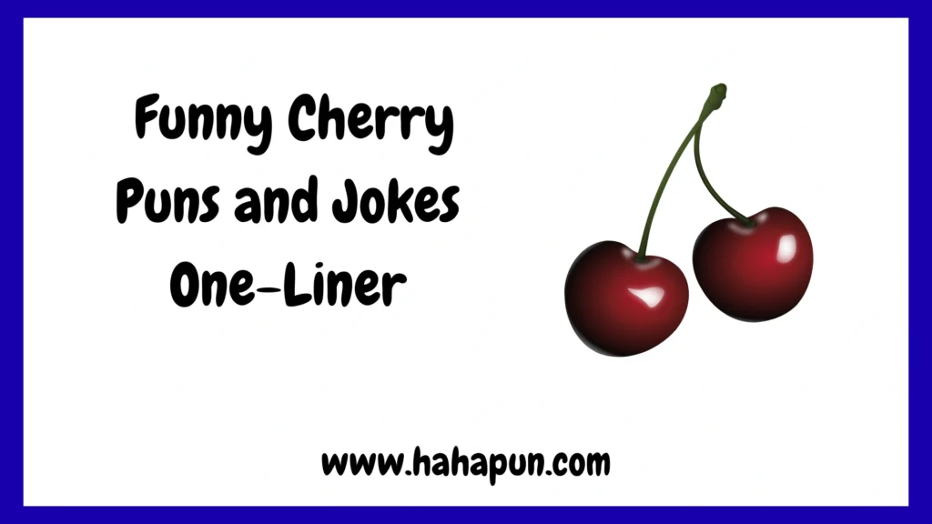 Funny Cherry Puns and Jokes One-Liner