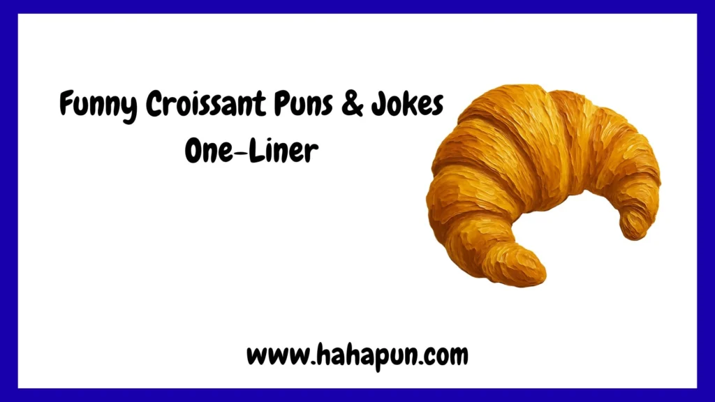 Funny Croissant Puns & Jokes One-Liner