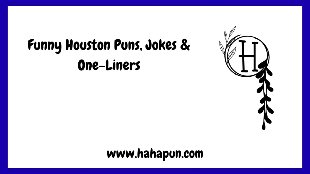 Funny Houston Puns, Jokes & One-Liners