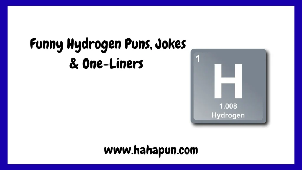 Funny Hydrogen Puns, Jokes & One-Liners