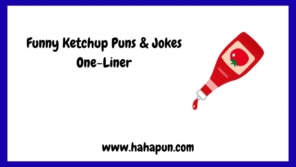 Funny Ketchup Puns & Jokes One-Liner