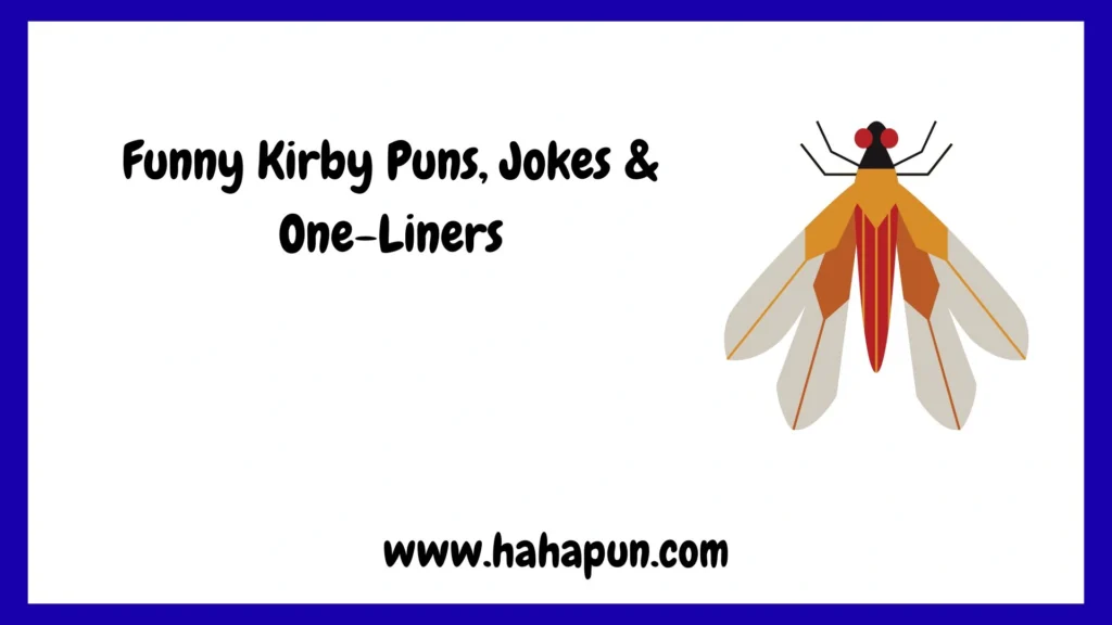 Funny Kirby Puns, Jokes & One-Liners