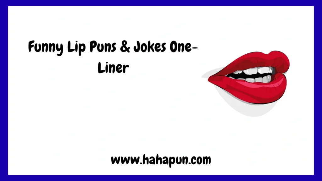 Funny Lip Puns & Jokes One-Liner