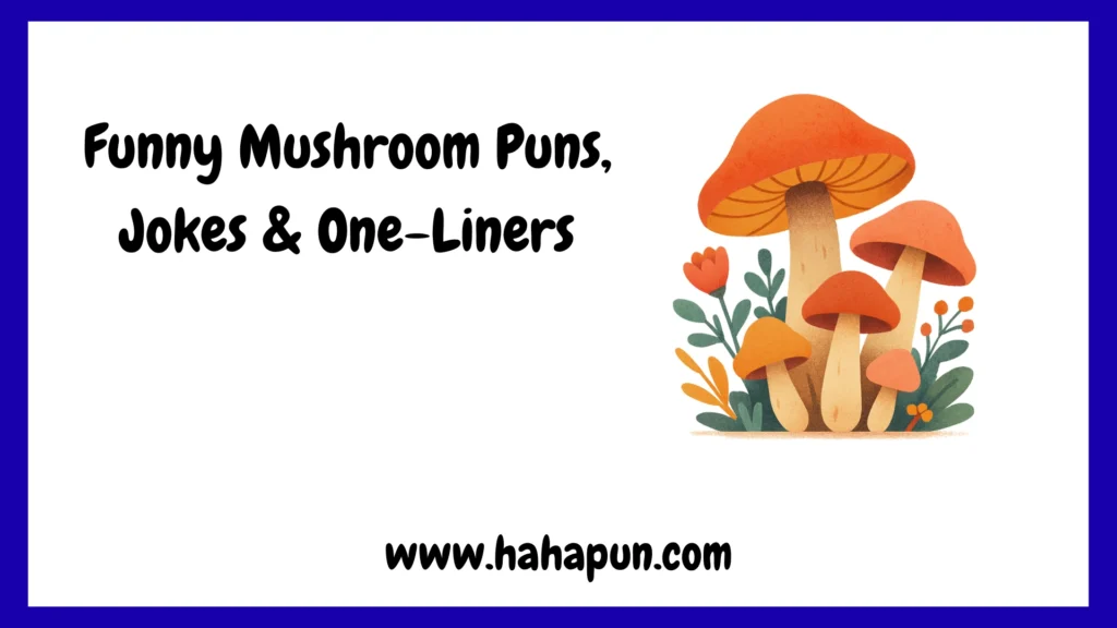 Funny Mushroom Puns, Jokes & One-Liners