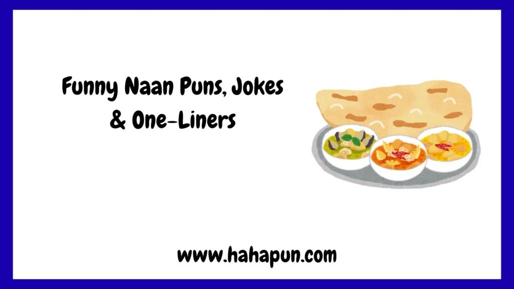 Funny Naan Puns, Jokes & One-Liners