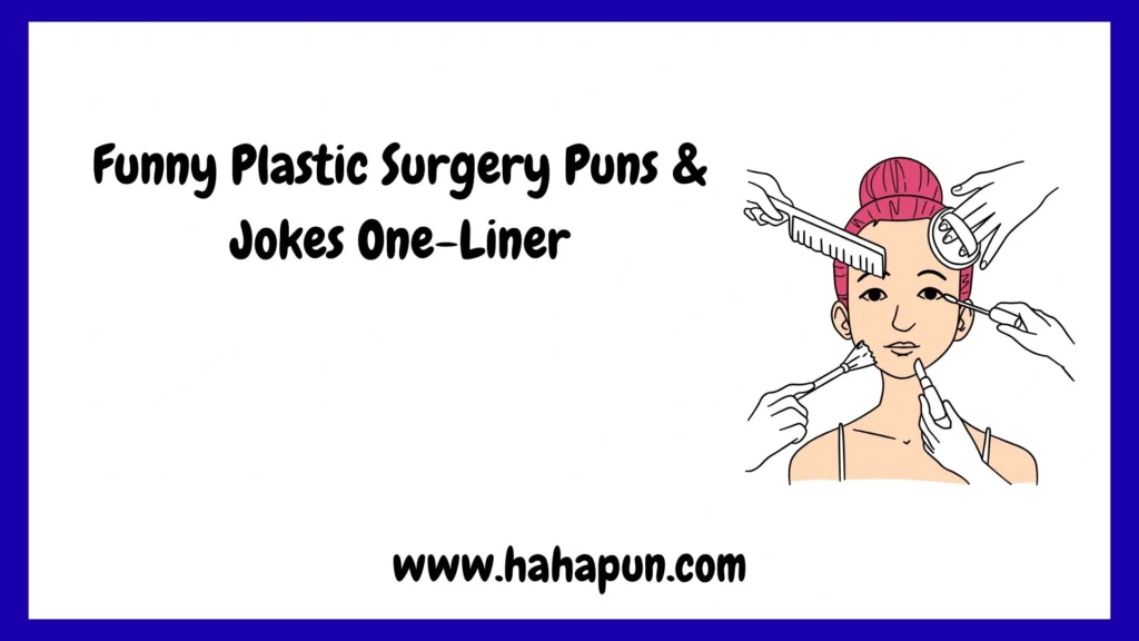 Funny Plastic Surgery Puns & Jokes One-Liner