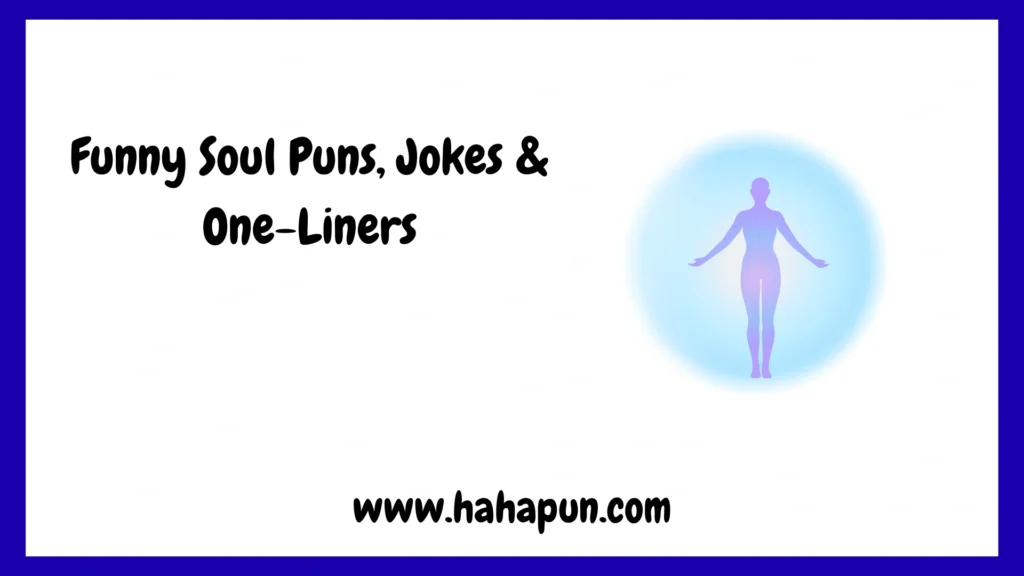 Funny Soul Puns, Jokes & One-Liners