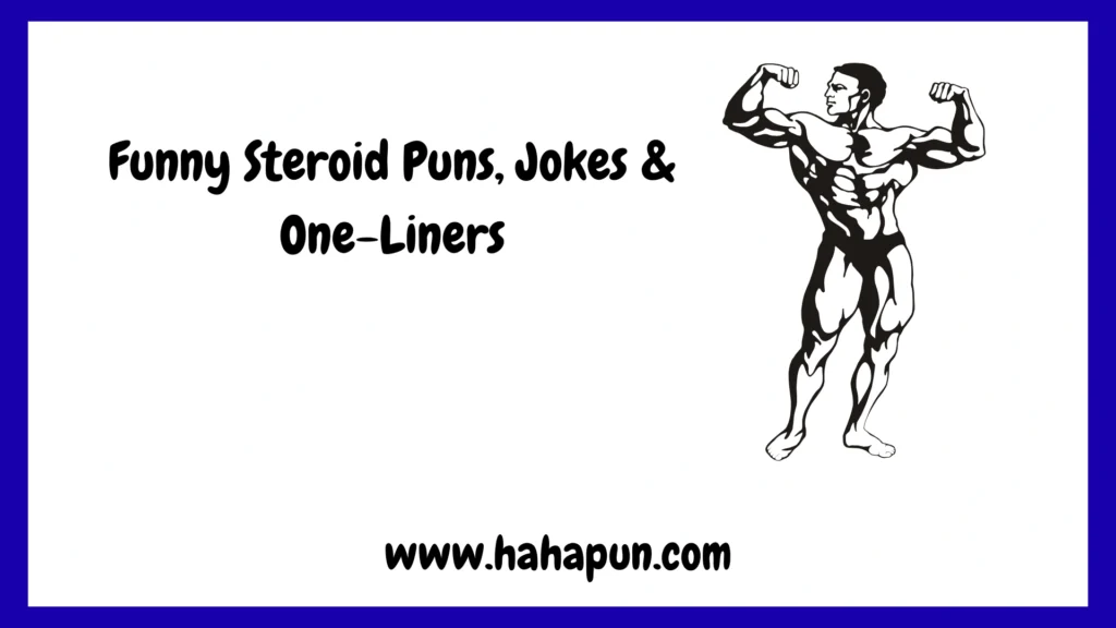 Funny Steroid Puns, Jokes & One-Liners