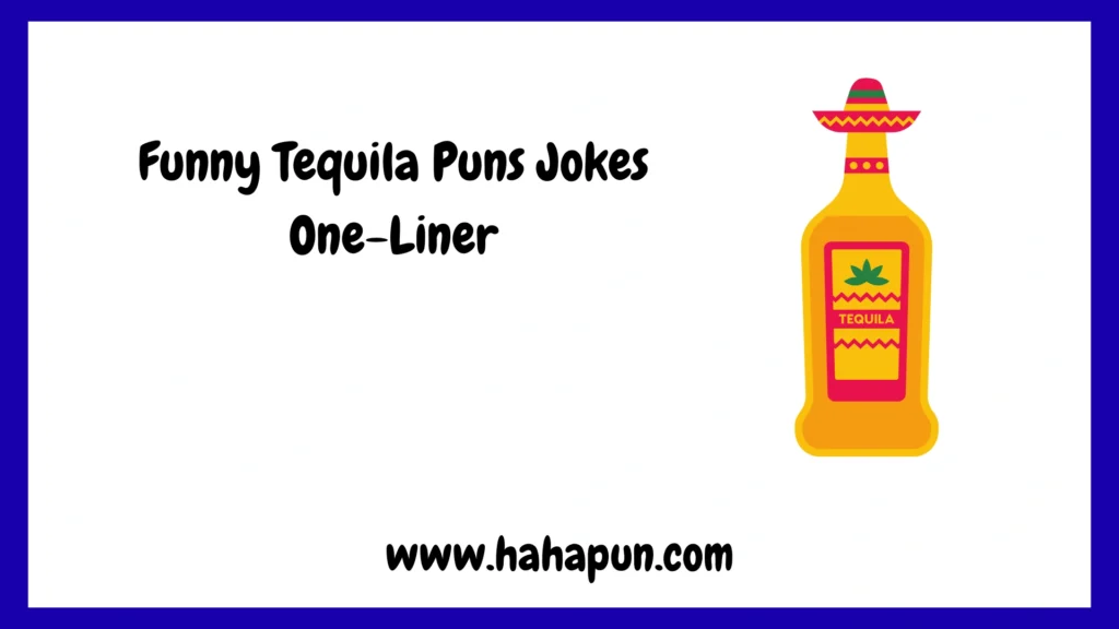 Funny Tequila Puns Jokes One-Liner