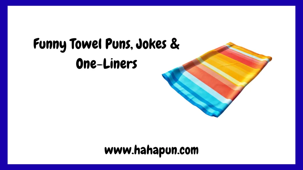 Funny Towel Puns, Jokes & One-Liners