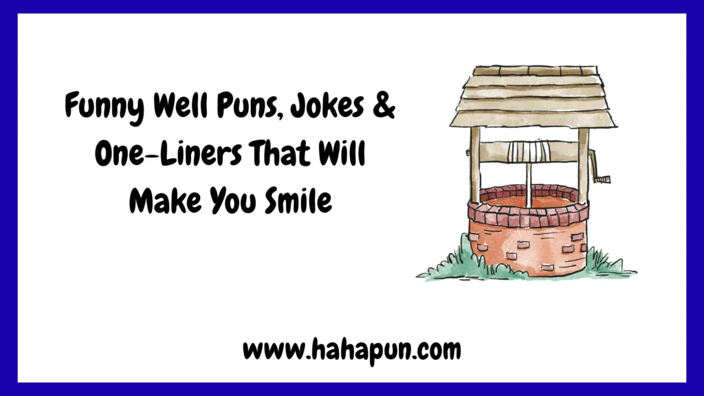 Funny Well Puns, Jokes & One-Liners That Will Make You Smile