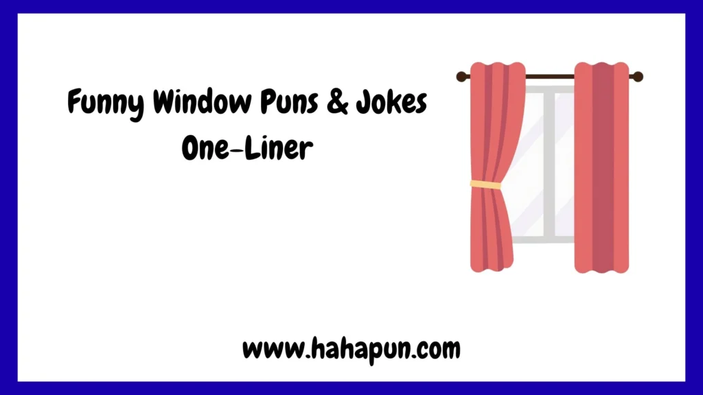 Funny Window Puns & Jokes One-Liner