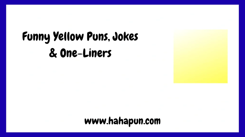 Funny Yellow Puns, Jokes & One-Liners