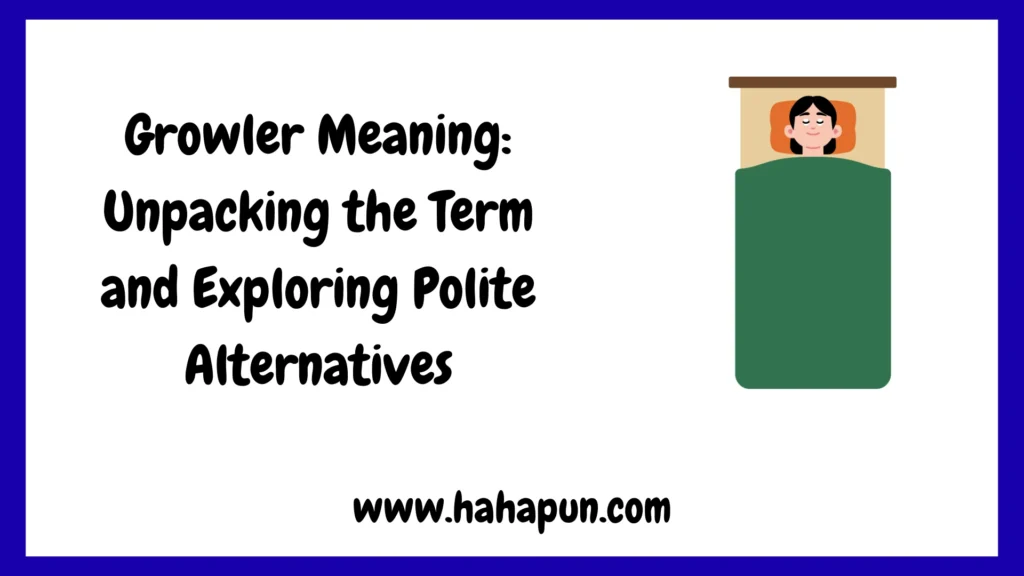 Growler Meaning: Unpacking the Term and Exploring Polite Alternatives