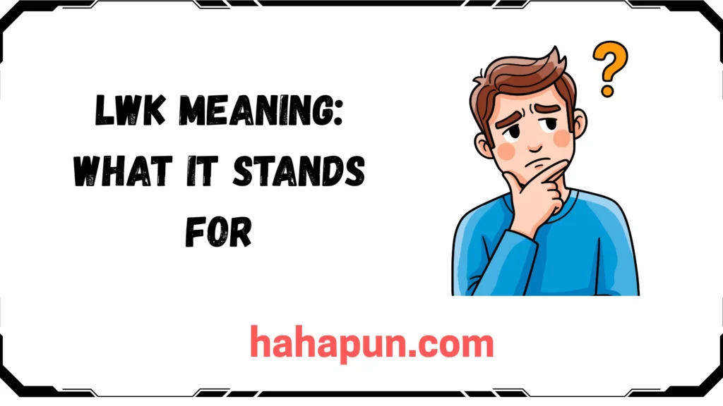 LWK Meaning: What It Stands For