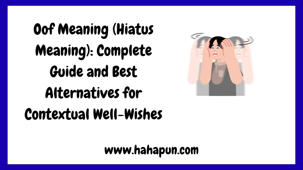 Oof Meaning (Hiatus Meaning): Complete Guide and Best Alternatives for Contextual Well-Wishes