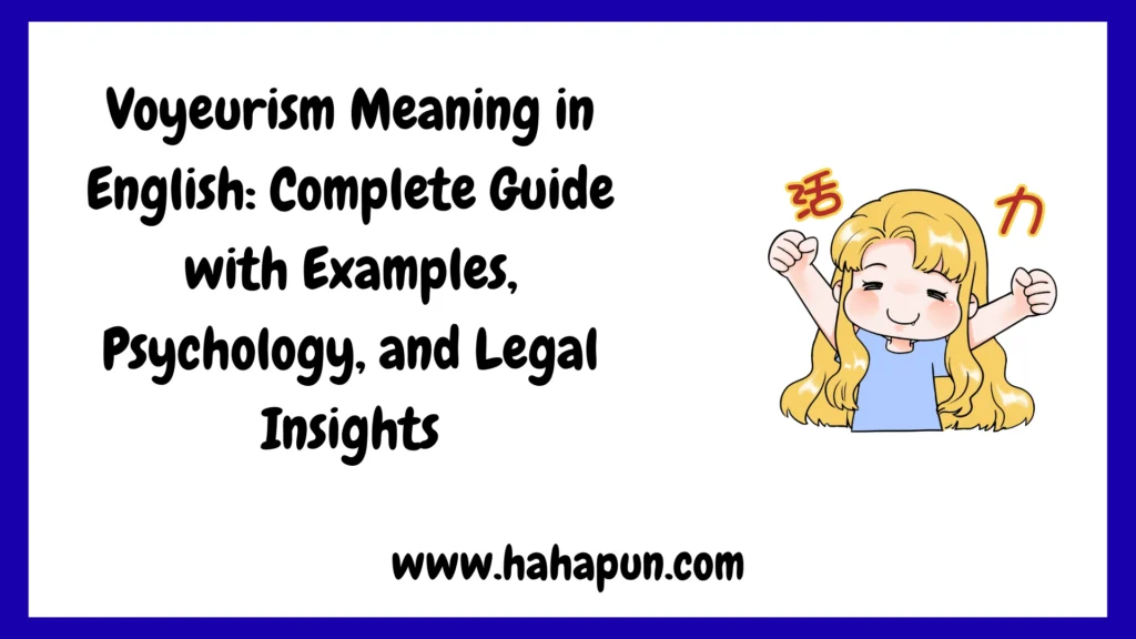 Voyeurism Meaning in English: Complete Guide with Examples, Psychology, and Legal Insights