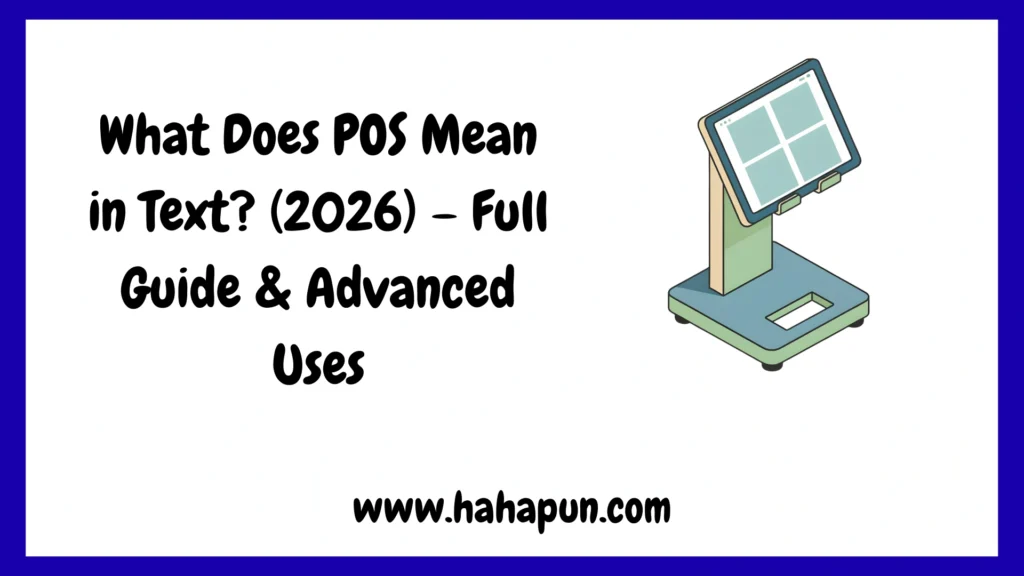 What Does POS Mean in Text? (2026) – Full Guide & Advanced Uses
