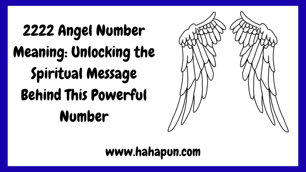 2222 Angel Number Meaning: Unlocking the Spiritual Message Behind This Powerful Number