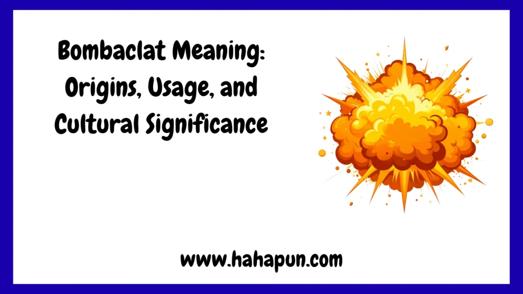 Bombaclat Meaning: Origins, Usage, and Cultural Significance
