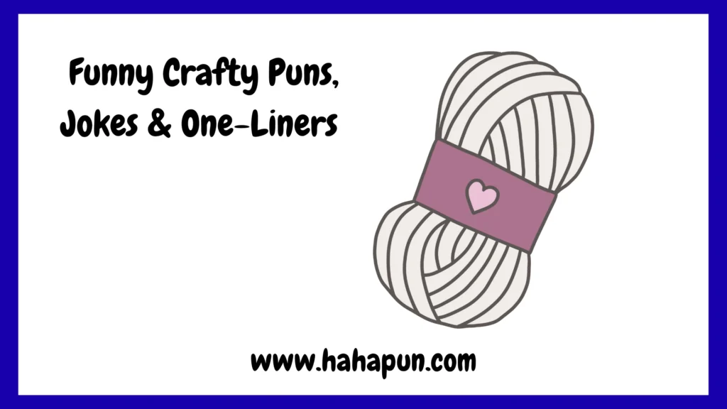 Funny Crafty Puns, Jokes & One-Liners
