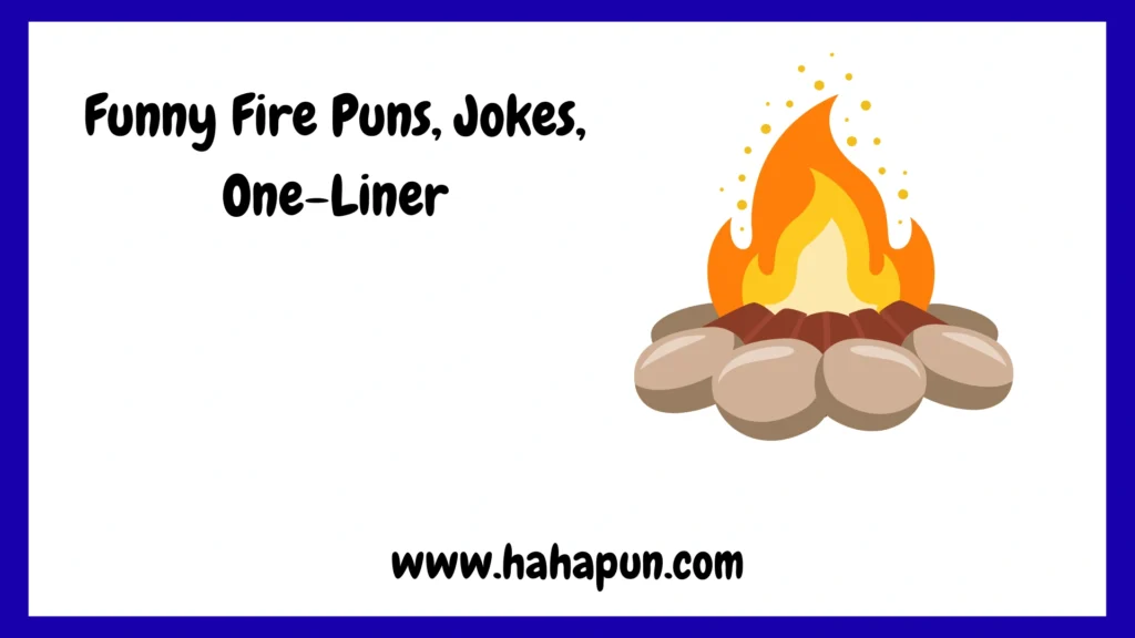 Funny Fire Puns, Jokes, One-Liner
