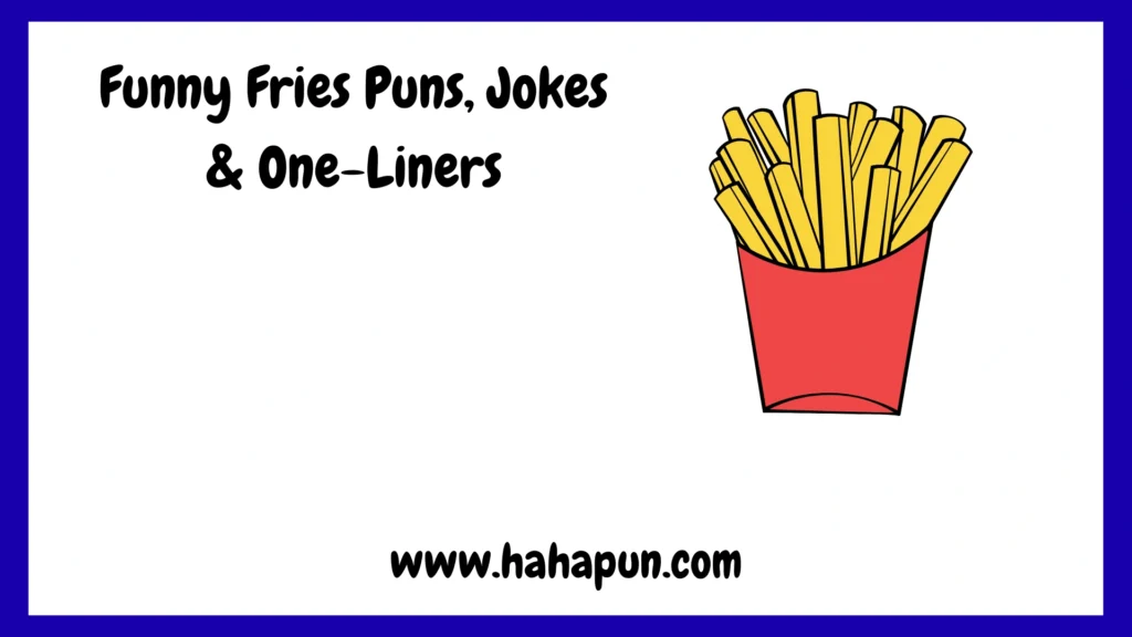 Funny Fries Puns, Jokes & One-Liners