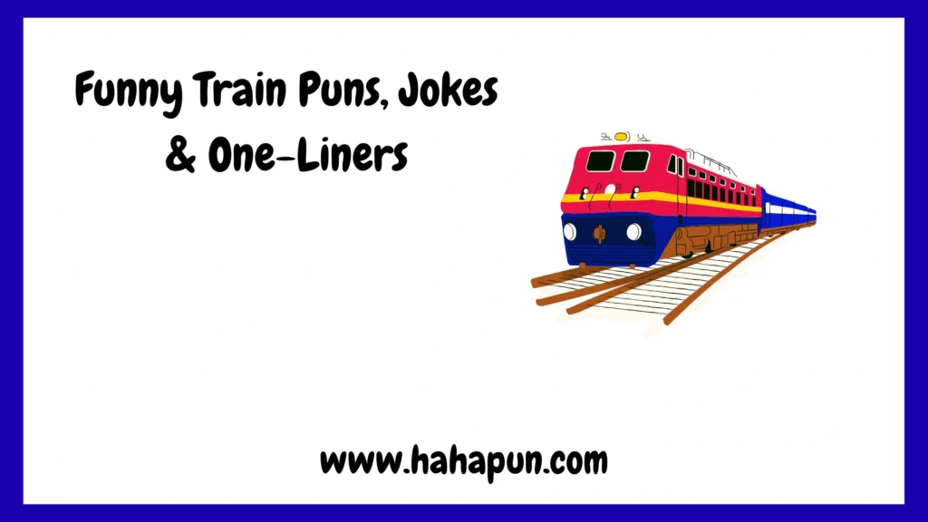 Funny Train Puns, Jokes & One-Liners