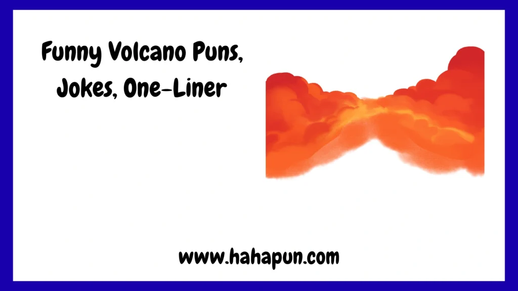 Funny Volcano Puns, Jokes, One-Liner