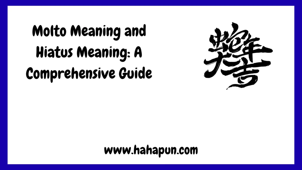 Molto Meaning and Hiatus Meaning: A Comprehensive Guide