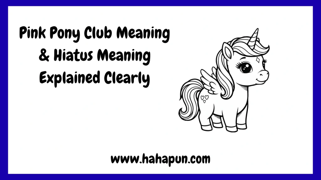 Pink Pony Club Meaning & Hiatus Meaning Explained Clearly